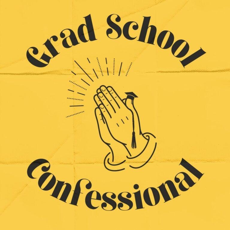 Grad School Confessionel