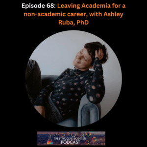 Episode 68: Leaving Academia for a non-academic career, with Ashley Ruba, PhD